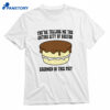 You're Telling Me The Entire City Of Boston Creamed In This Pie Shirt 1