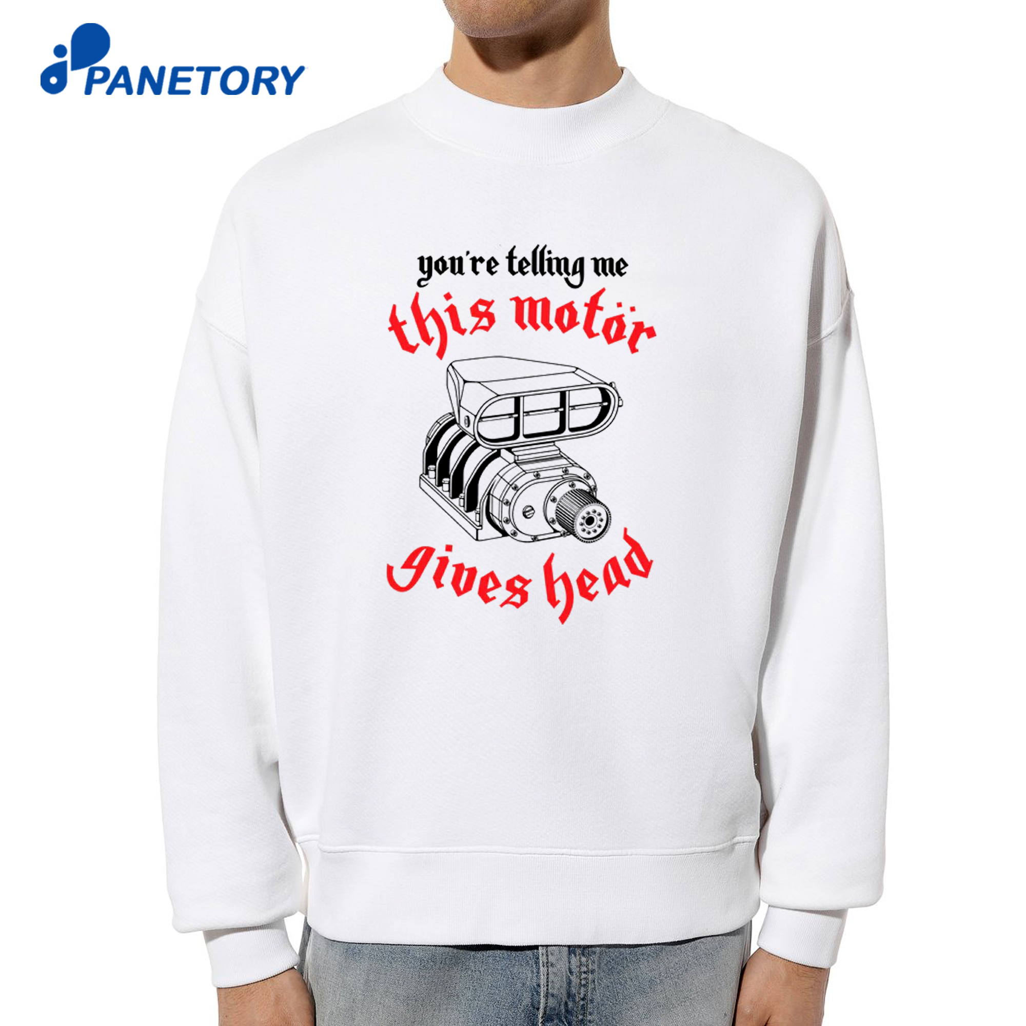 You'Re Telling Me This Motor Gives Head Shirt 6 You'Re Telling Me This Motor Gives Head Shirt 2