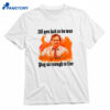 All You Had To Do Was Pay Us Enough To Live T-shirt 1