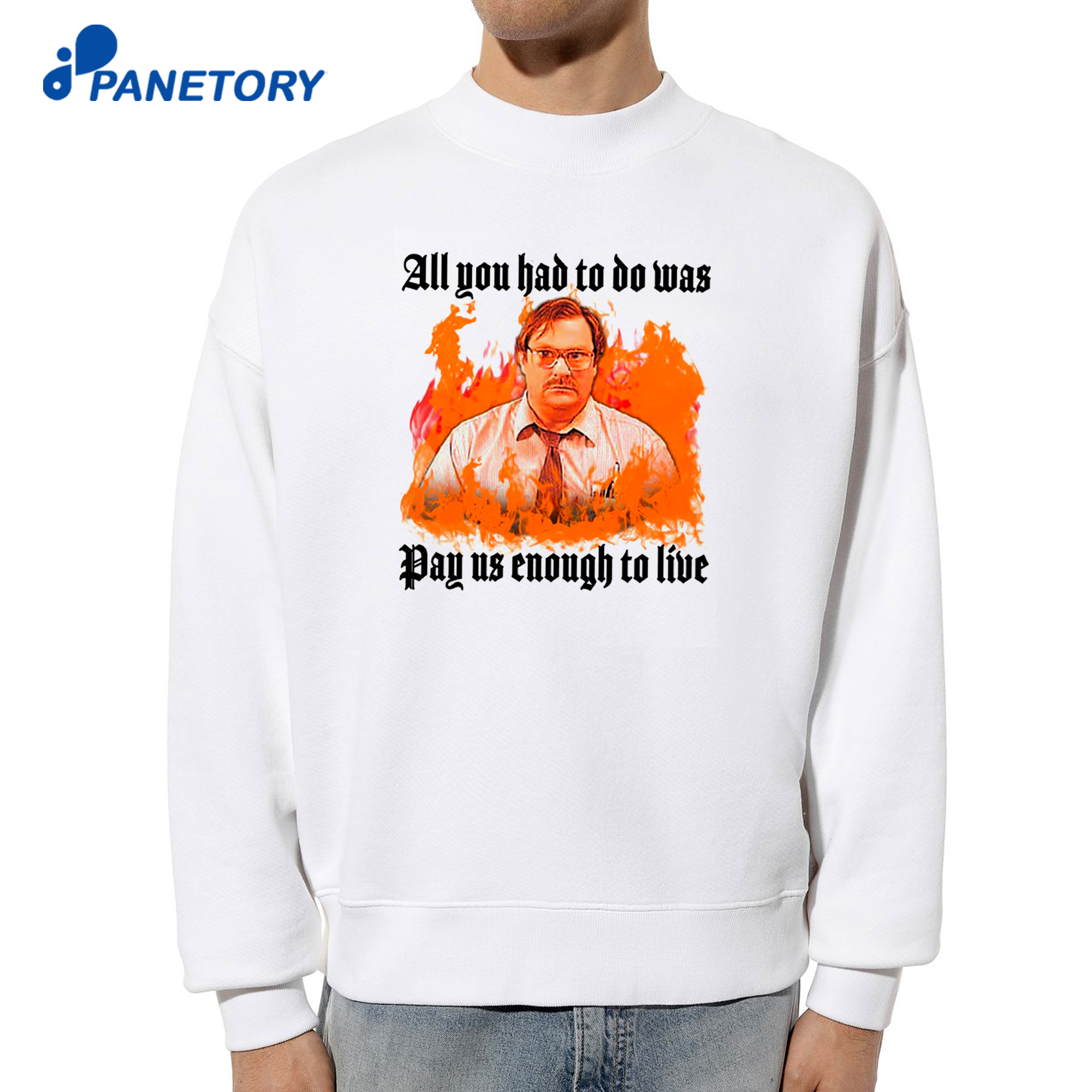 All You Had To Do Was Pay Us Enough To Live T-Shirt 6 All You Had To Do Was Pay Us Enough To Live T-Shirt 2