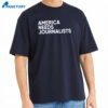 America Needs Journalists T-shirt 1