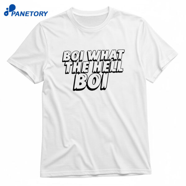 Boi What The Hell Boi T-Shirt