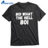 Boi What The Hell Boi T-shirt 1