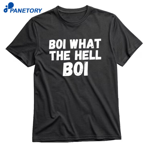 Boi What The Hell Boi T-Shirt