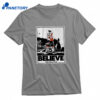 Dan Vladar Believe Poster T-shirt 1
