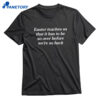 Easter Teaches Us That It Has To Be So Over Before We’re So Back T-shirt 1