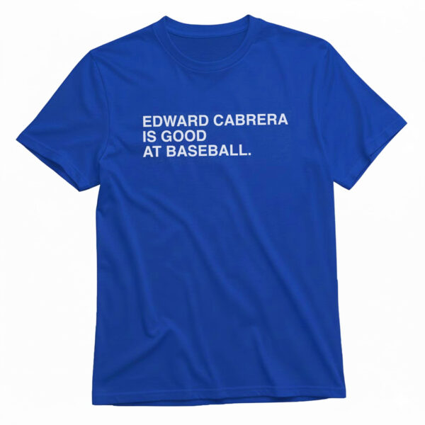 Edward Cabrera Is Good At Baseball T-Shirt
