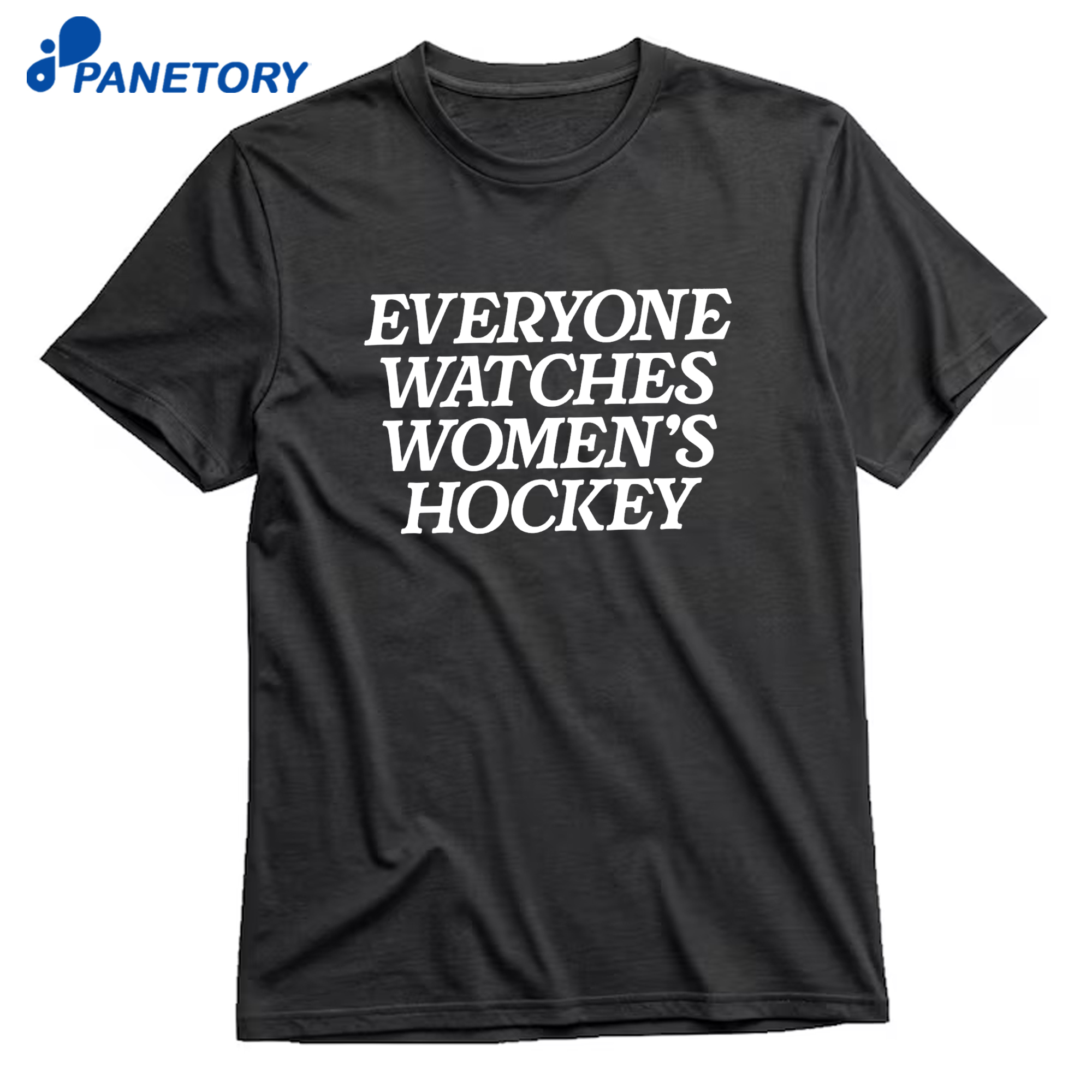 Everyone Watches Women’s Hockey T-Shirt 8 Everyone Watches Women’s Hockey T-Shirt 1