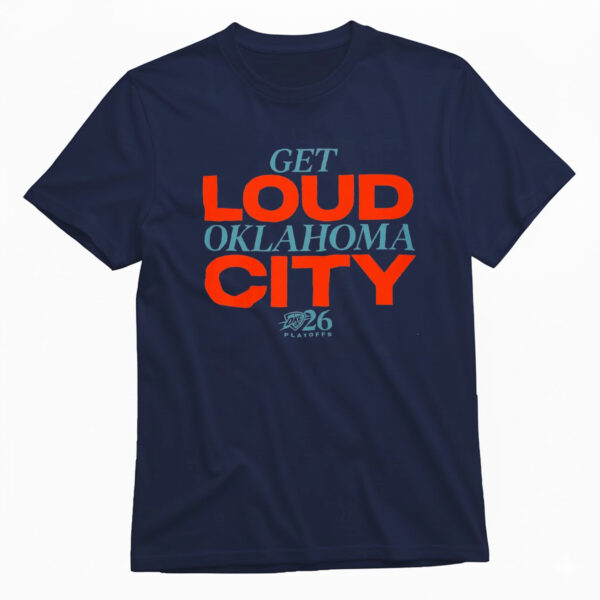 Get Loud Oklahoma City Playoffs T-Shirt