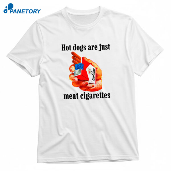 Hot Dogs Are Just Meat Cigarettes T-Shirt
