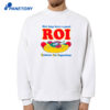 Hot Dogs Have A Good Roi Return On Ingestion T-Shirt 2