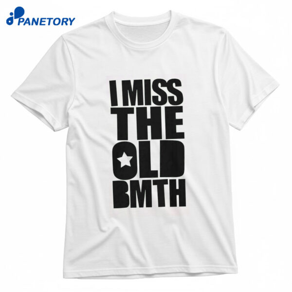 I Miss The Old Bmth T-Shirt