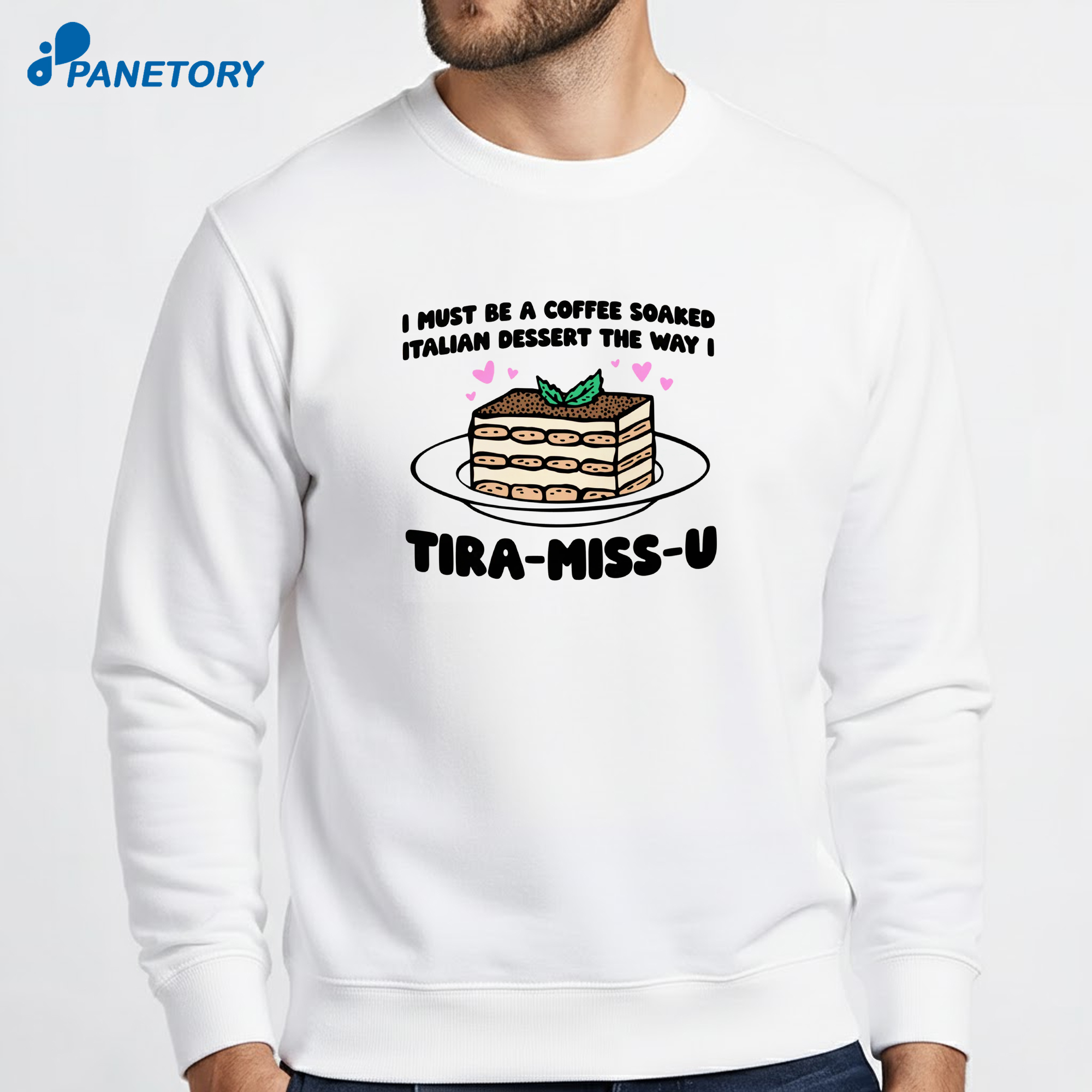 I Must Be A Coffee Soaked Italian Dessert The Way I Tira Miss U T-Shirt 6 I Must Be A Coffee Soaked Italian Dessert The Way I Tira Miss U T-Shirt 2