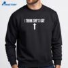 I Think She'S Gay T-Shirt 4 I Think She'S Gay T-Shirt 1