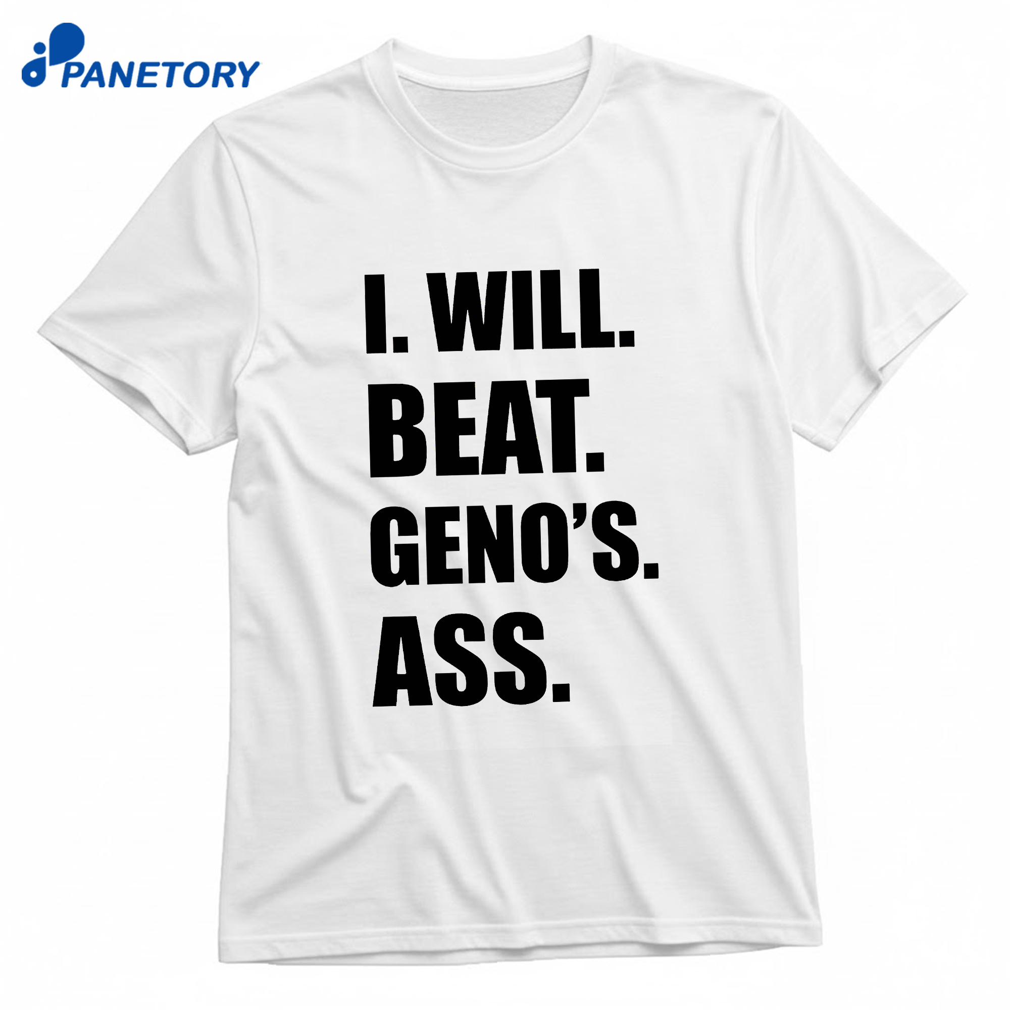 I Will Beat Geno’s Ass T-Shirt 8 I Will Beat Geno’s Ass T-Shirt 1