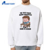 Iq Test Came Back Negative God Is Good T-Shirt 4 Iq Test Came Back Negative God Is Good T-Shirt 2