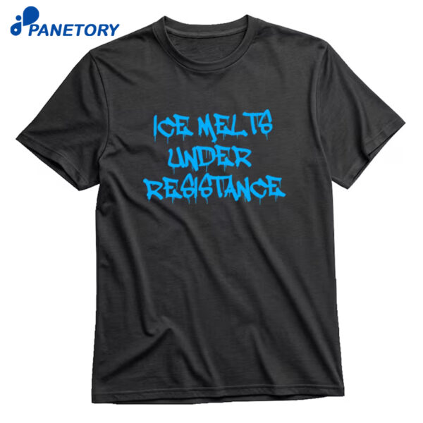 Ice Melts Under Resistance T-Shirt