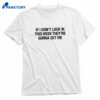 If I Don't Lock In This Week They're Gonna Get Me T-shirt 1