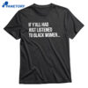 If Y’all Had Just Listened To Black Women T-shirt 1