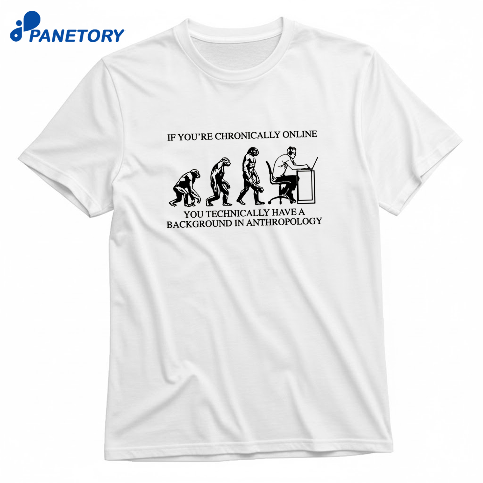 If You'Re Chronically Online You Technically Have A Background In Anthropology T-Shirt 8 If You'Re Chronically Online You Technically Have A Background In Anthropology T-Shirt 1