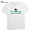 I’m Coming To The Cottage T-shirt 1