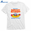 I'm Not A Software Developer I'm A Sausage Enveloper T-shirt 1