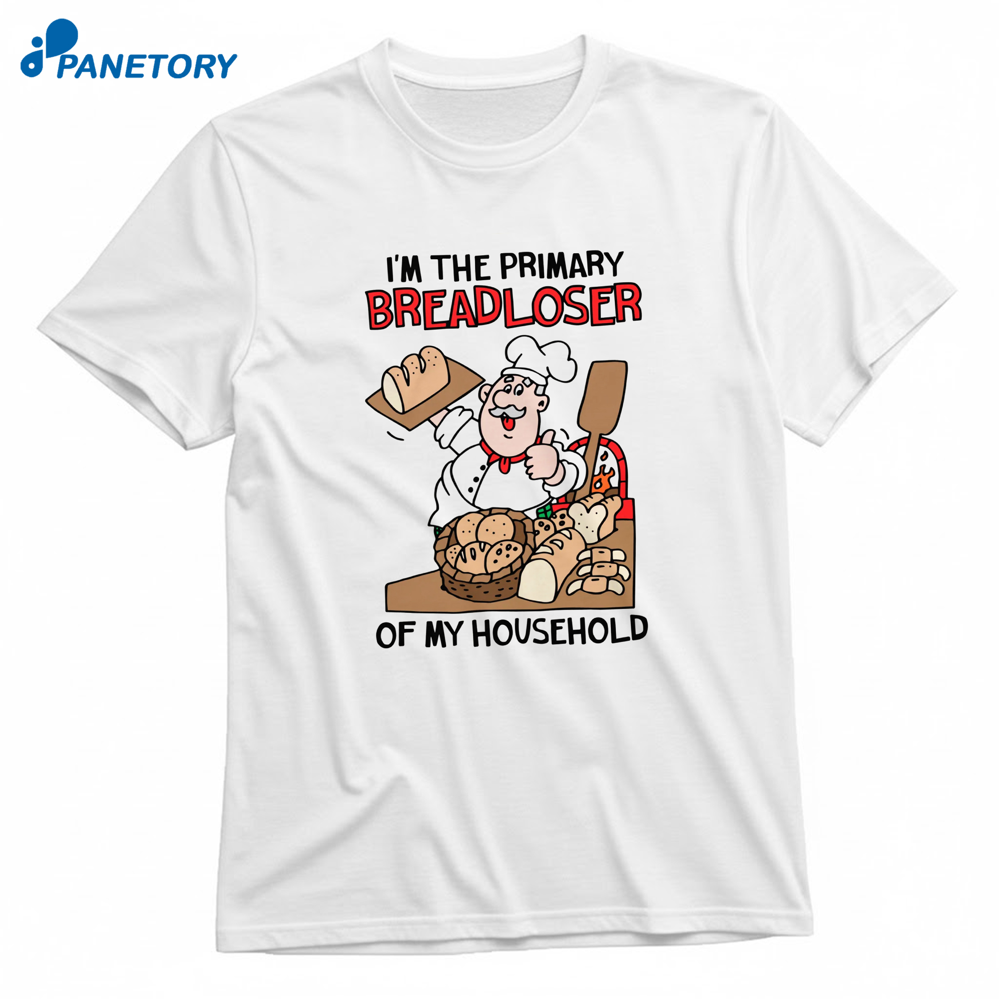 I'M The Primary Breadloser Of My Household T-Shirt 8 I'M The Primary Breadloser Of My Household T-Shirt 1