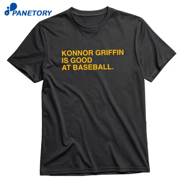 Konnor Griffin Is Good At Baseball T-Shirt