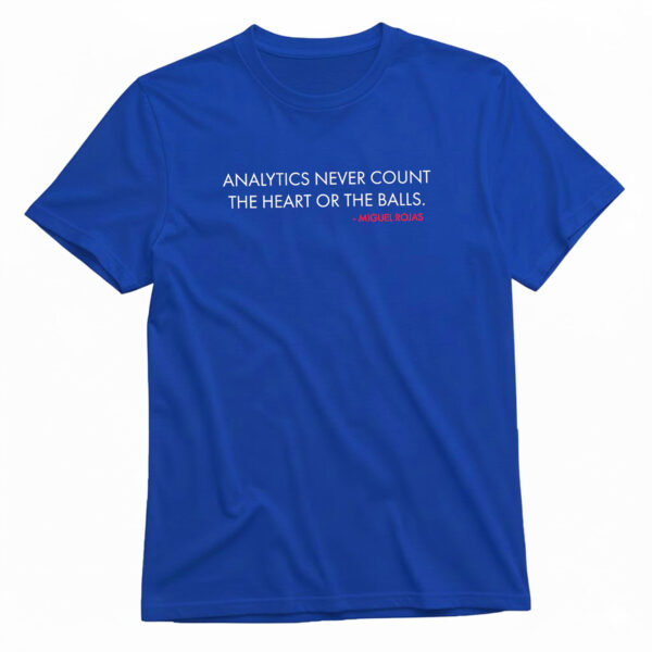 Miguel Rojas Analytics Never Count The Heart Or The Balls T-Shirt