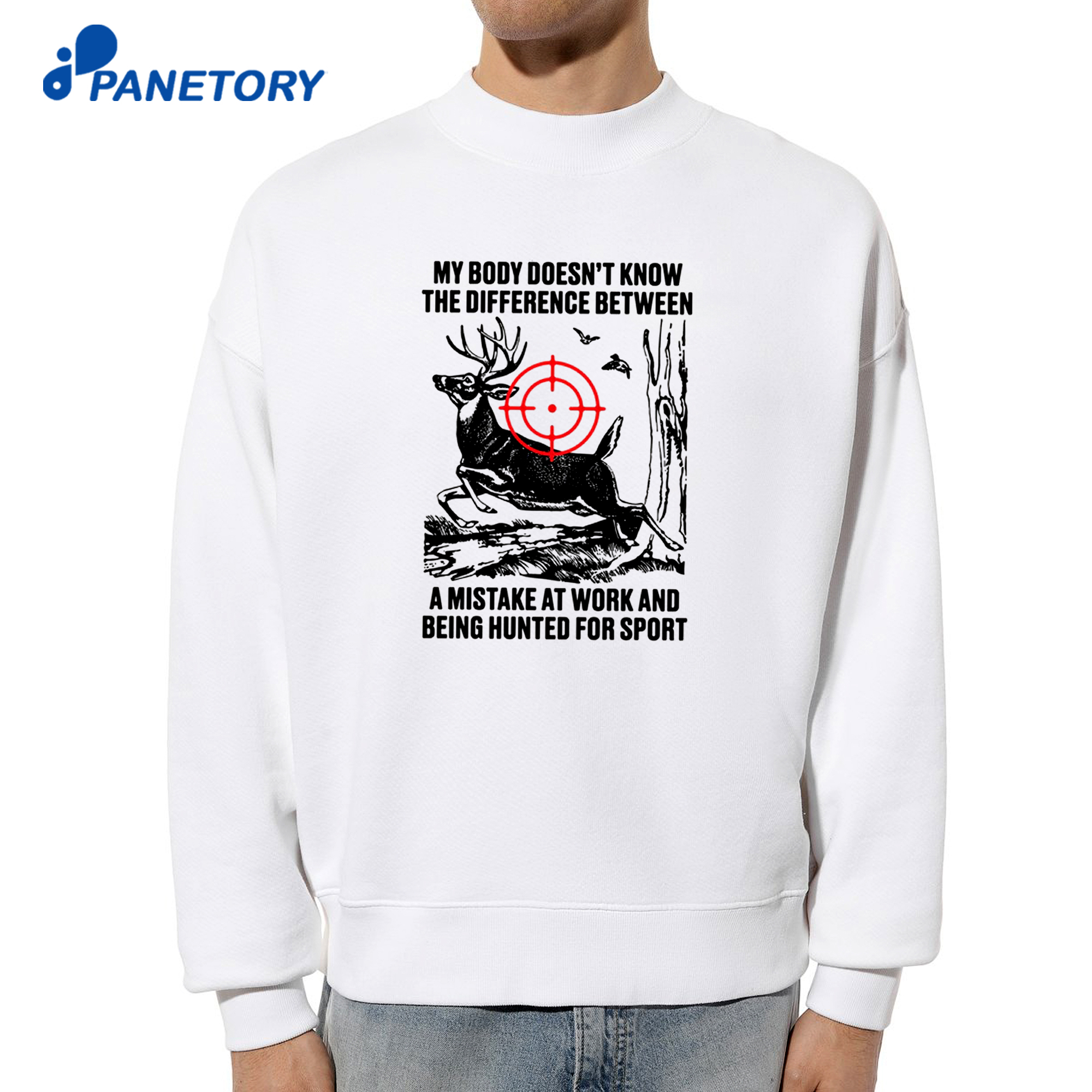 My Body Doesn'T Know The Difference Between A Mistake At Work And Being Hunted For Sport T-Shirt 6 My Body Doesn'T Know The Difference Between A Mistake At Work And Being Hunted For Sport T-Shirt 2