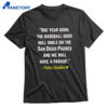 One Year Soon The Baseball Gods Will Smile On The San Diego Padres T-shirt 1