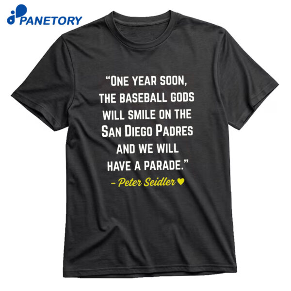 One Year Soon The Baseball Gods Will Smile On The San Diego Padres T-Shirt
