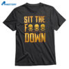 Pittsburgh Pirates Sit The F Down T-shirt 1