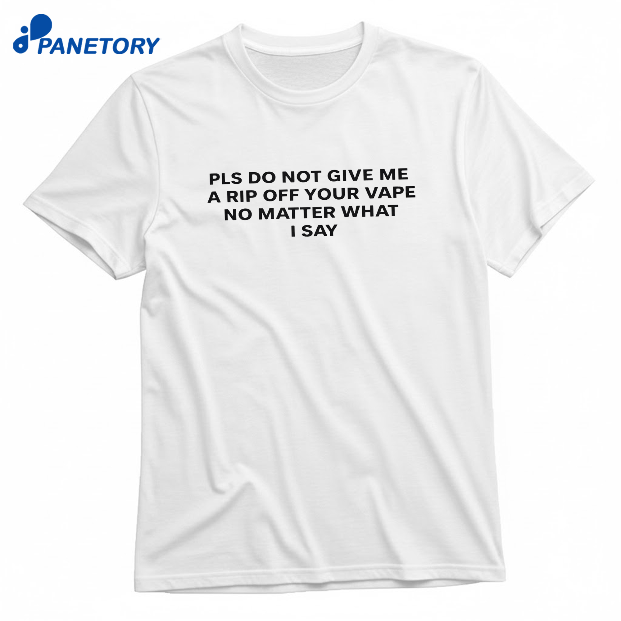 Please Do Not Give Me A Rip Off Your Vape T-Shirt 8 Please Do Not Give Me A Rip Off Your Vape T-Shirt 1