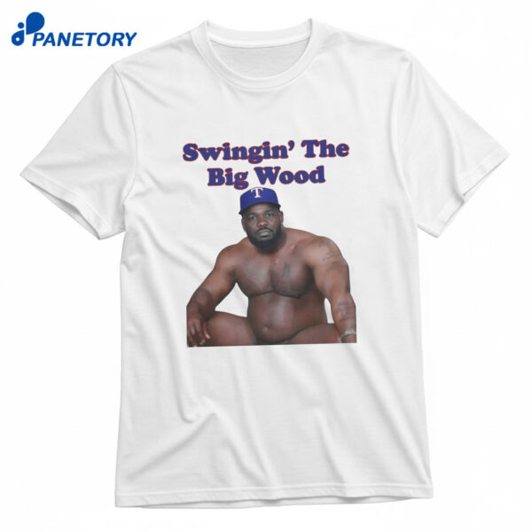 Swingin The Big Wood T-Shirt