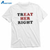 Treat Her Right T-shirt 1