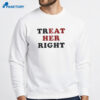 Treat Her Right T-Shirt 4 Treat Her Right T-Shirt 2