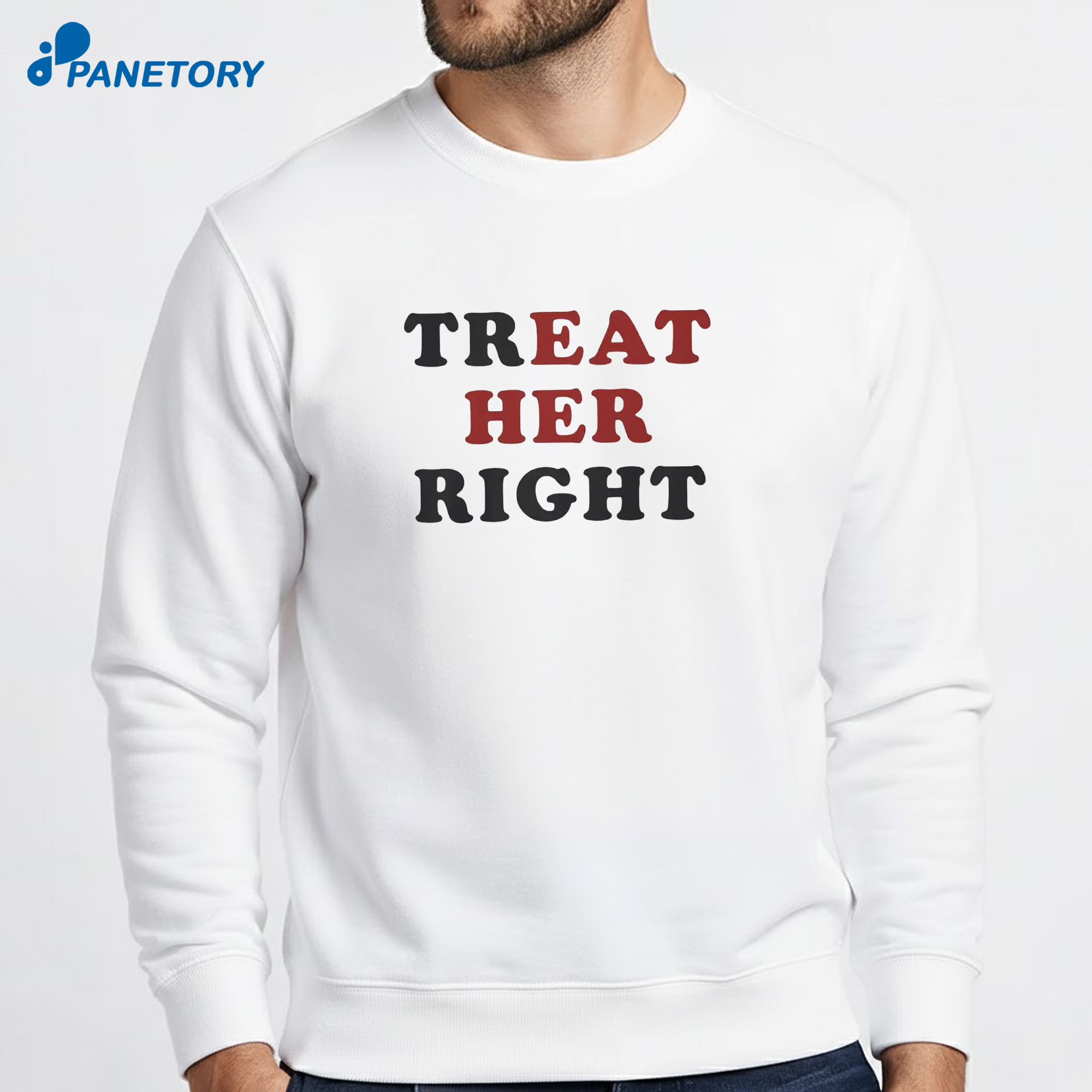 Treat Her Right T-Shirt 6 Treat Her Right T-Shirt 2