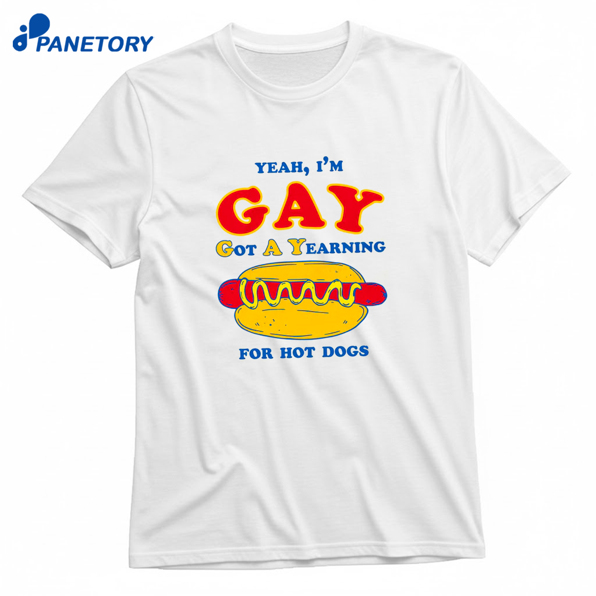 Yeah I'M Gay Got A Yearning For Hot Dogs T-Shirt 8 Yeah I'M Gay, Got A Yearning For Hot Dogs T-Shirt 1