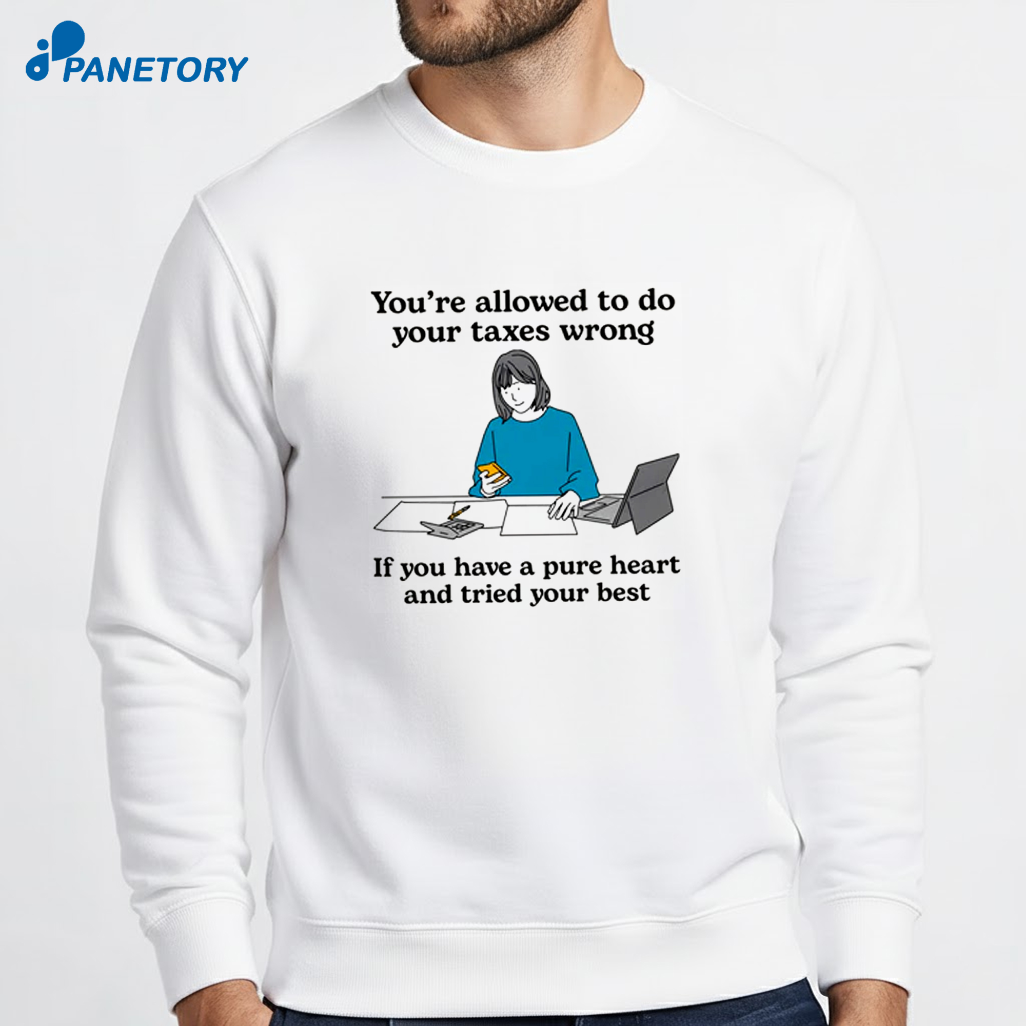 You'Re Allowed To Do Your Taxes Wrong If You Have A Pure Heart And Tried Your Best T-Shirt 6 You'Re Allowed To Do Your Taxes Wrong If You Have A Pure Heart And Tried Your Best T-Shirt 2
