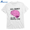 All Quiet On The Frontal Lobe T-shirt 1