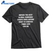 Before The Next Global Pandemic Starts Does Anyone Want To Confess Their Love For Me T-shirt 1