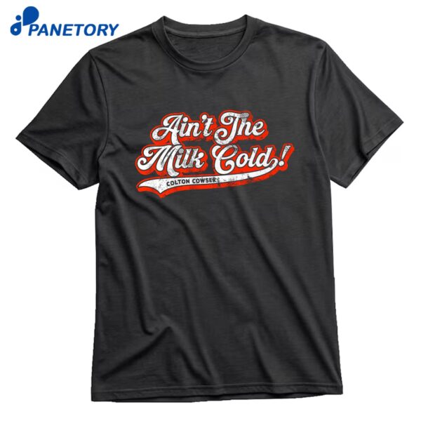 Colton Cowser Ain't The Milk Cold T-Shirt