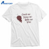 Crush Me Stomp Me Make Me Wine T-shirt 1