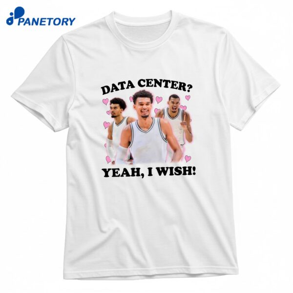 Data Center Yeah I Wish T-Shirt