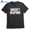 Doesn't Respond T-shirt 1