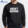 Doesn'T Respond T-Shirt 2