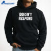 Doesn'T Respond T-Shirt 3