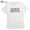 Every Man Who Ever Sucked My Titties Owes Me A Mother's Day Card T-shirt 1