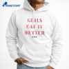 Girls Eat It Better T-Shirt 5 Girls Eat It Better T-Shirt 3